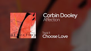 Corbin Dooley  Choose Love [upl. by Osnohpla47]