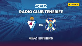 SD EIBAR  CD TENERIFE  En directo en RADIO CLUB TENERIFE [upl. by Legra93]