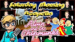 Alvin and the Chipmunks  Saturday Morning Acapella [upl. by Emerson]