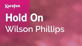 Hold On  Wilson Phillips  Karaoke Version  KaraFun [upl. by Epoh552]