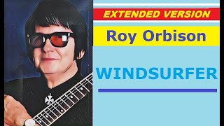 Roy Orbison  WINDSURFER extended version [upl. by Santa409]