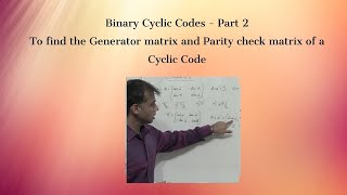 Generator and Parity Check matrix of a Cyclic Code Binary Cyclic Codes  Part 2   Coding [upl. by Redep97]