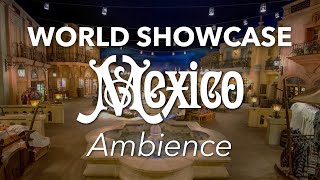 Epcot Mexico Pavilion Ambience  Epcot World Showcase Mexico Pavilion Ambience [upl. by Pietje]