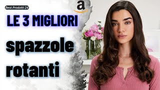 ➤ Le 3 migliori spazzole rotanti ✓ [upl. by Tarfe]