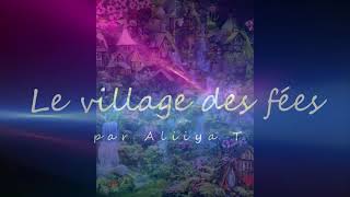 Le village des fées par Aliya T [upl. by Conlon384]