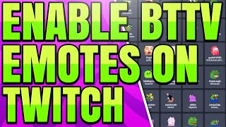 How to Use BTTV Emotes on Twitch BetterTTV Setup [upl. by Sabra207]