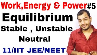 Class 11 physics chapter 6  WorkEnergy and Power 05  Equilibrium  Stable  Unstable  Neutral [upl. by Seward]