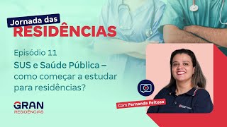 Jornada das Residências EP11 SUS e Saúde Pública – Como começar a estudar para residências [upl. by Ardnik]