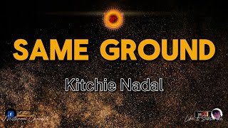 Kitchie Nadal  Same Ground KARAOKE VERSION [upl. by Refiffej]