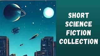 Short Science Fiction Collection 🎧 Full Audiobook 🌟📚 [upl. by Dilahk]