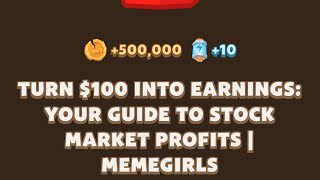 TURN 100 INTO EARNINGS YOUR GUIDE TO STOCK MARKET PROFITS I MEMEGIRLS  Memefi New Video Code [upl. by Nohsal715]