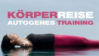 Körperreise  AUTOGENES TRAINING für eine tiefe Entspannung  Meditation [upl. by Edyaw879]