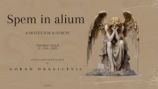 Spem In Alium Thomas Tallis  A Motet for 40 Voices performed by Goran Dragicevic [upl. by Cuyler578]