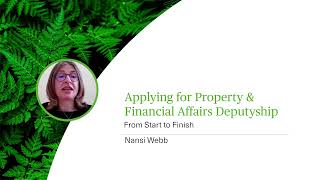 Applying for Property amp Financial Affairs Deputyship  From Start to Finish  Webinar [upl. by Kendra]