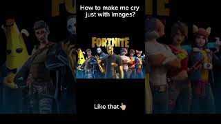 How to make me cry just with images fortnite nostalgia [upl. by Kassandra]