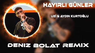 Uzi amp Aydın Kurtoğlu  HAYIRLI GÜNLER  Deniz Bolat Remix  Yasaksın Artık Bana Gerek Yok Utanmana [upl. by Courcy234]