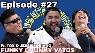 Ep27 Funky Chunky Vatos Ft Tox amp Jesse Soriano [upl. by Anileba]