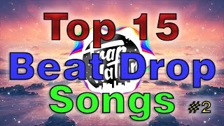 Top 15 Best Beat Drop Songs With Names 2 [upl. by Ahsiryt]