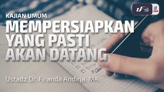 Mempersiapkan Yang Pasti Akan Datang  Ust Dr Firanda Andirja MA [upl. by Yneffit]