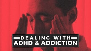 Dealing with ADHD amp Addiction [upl. by Saref737]