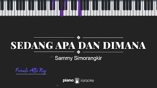 Sedang Apa Dan Dimana FEMALE ALTO KEY Sammy Simorangkir KARAOKE PIANO [upl. by Ahsinev]