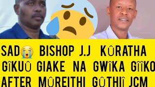 WOI😰MAITHORI BISHOP JJ KÛRATHA GÎKUÛ GIAKE😫GOD FORBIDSEE WHAT HE DID AFTER MÛREITHI GÛTHAMÎRA JCM [upl. by Ellierim]