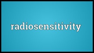 Radiosensitivity Meaning [upl. by Onin]