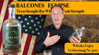 Balcones Eclipse Texas Straight Rye Whiskey Cask Strength Verkostung Nr 300 [upl. by Kcirdef]