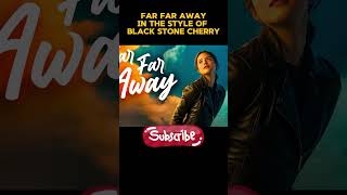 Far Far Away  In The Style Of Black Stone Cherry  2024 [upl. by Cloris]