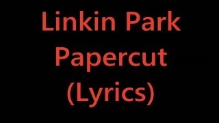 Linkin Park  Papercut Lyrics [upl. by Akitan76]