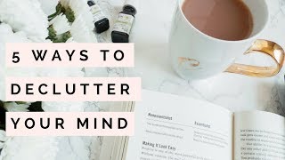 How To Declutter Your Mind  Mindset Tips  The Blissful Mind [upl. by Soalokcin]