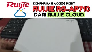 KONFIGURASI ACCESS POINT RUIJIE RGAP710 MELALUI CLOUD [upl. by Wheeler249]