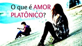 O que é amor platônico [upl. by Aicilec]