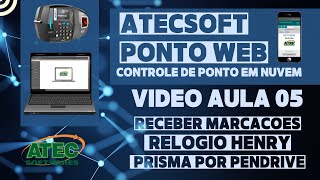 AULA 5  AtecSoft Ponto Web  Receber Marcações Relógio Henry Prisma pelo Pendrive [upl. by Olatha]