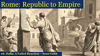 Roman Republic to Empire 06 Sulla A Failed Reaction [upl. by Ludmilla]