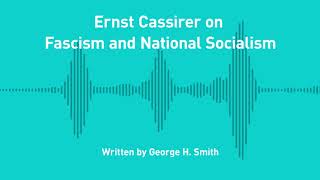 Excursions Ep 192 Ernst Cassirer on Fascism and National Socialism [upl. by Aicert]