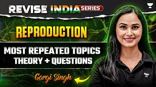 Revise India Free Series  Reproduction  Theory  Questions  NEET Biology  Gargi Singh [upl. by Nairb]