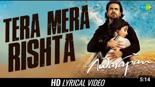 TERA MERA RISHTA PURANA LYRICS MUSTAFA ZAHID AWARAPANEMRAAN HASHMI PRITAM SAYEEDQUADRI [upl. by Adni727]