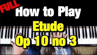 Chopin Etude Op 10 No 3 Piano Tutorial How to Play Lesson [upl. by Ecyor]