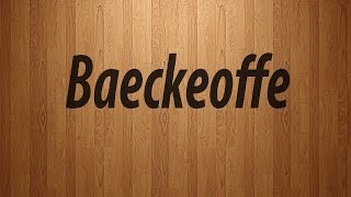 How to Pronounce Baeckeoffe  Baeckeoffe Pronunciation [upl. by Atis327]