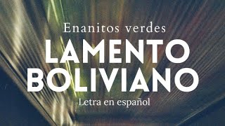 Enanitos verdes  Lamento Boliviano letra en español [upl. by Yelyac198]