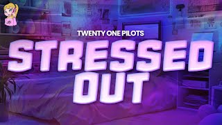 twenty one pilots  Stressed Out Lyrics [upl. by Annekcm]