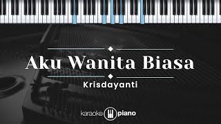 Aku Wanita Biasa – Krisdayanti KARAOKE PIANO [upl. by Micro]