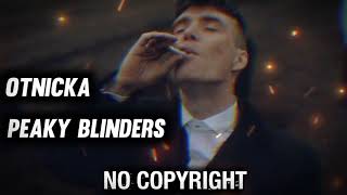 OTNICKA  PEAKY BLINDERS 🎵 NO COPYRIGHT REMIX [upl. by Euqinmod304]