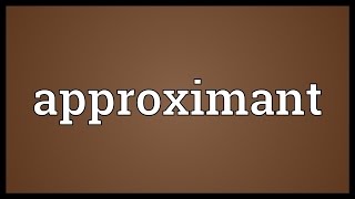 Approximant Meaning [upl. by Macintosh723]