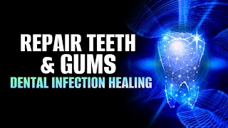 Repair Teeth and Gums  Teeth Regeneration Meditation  Dental Infection Healing Frequency  432Hz [upl. by Berl687]