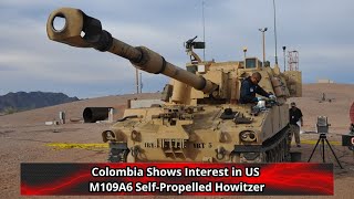 Colombia Shows Interest in US M109A6 Self Propelled Howitzer [upl. by Alleinad]