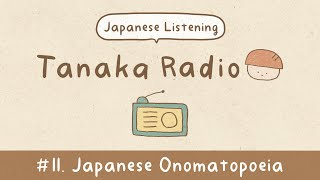 【Japanese Listening】Ep11 Three Onomatopoeia Words You May Not Know  Tanaka Radio [upl. by Aicargatla7]