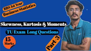 Skewness Kurtosis amp Moment bbs 1st year business statistic Part 3TU Exam Solution Long Question [upl. by Otila]