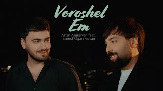 Artur Arakelyan feat ErnestOgannesyan  Voroshel Em [upl. by Rednazxela865]